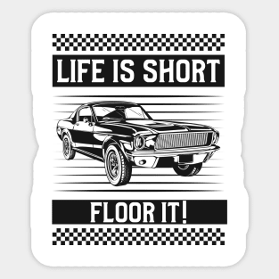 Life is Short...FLOOR IT! Sticker
